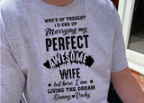 Living the Dream & Married to my Perfect, Awesome Wife T Shirts