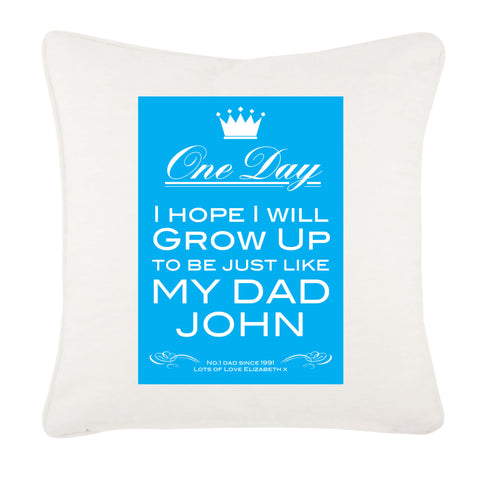 Personalised One Day I Hope To Grow Up, Father's Day Cushion Cover