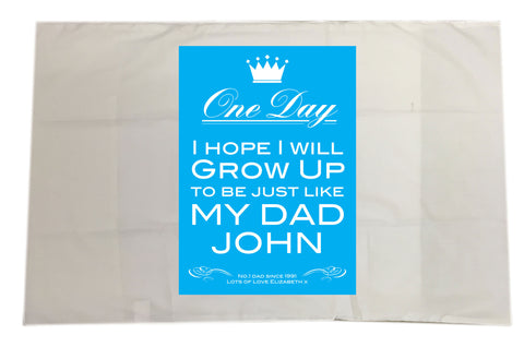 FD02 - Personalised One Day I Hope To Grow Up Like, Father's Day Pillow Case