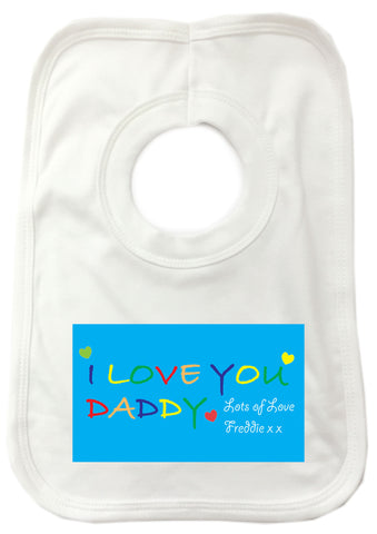 FD05 - Personalised I LOVE YOU DADDY, Father's Day Baby Bib