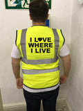 I Love Where I Live Hi Vis Vest, can be branded or printed