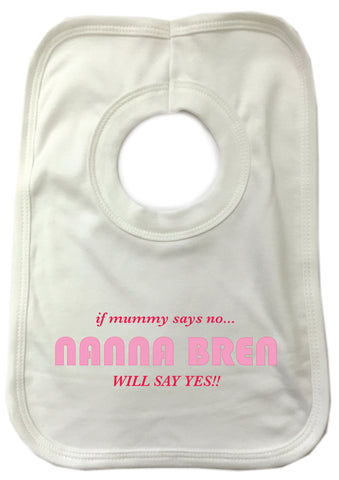BB18 - Nanna will say yes Baby Bib