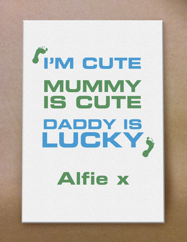 Personalised I'm Cute, Mummy is Cute, Daddy is Lucky Canvas Print