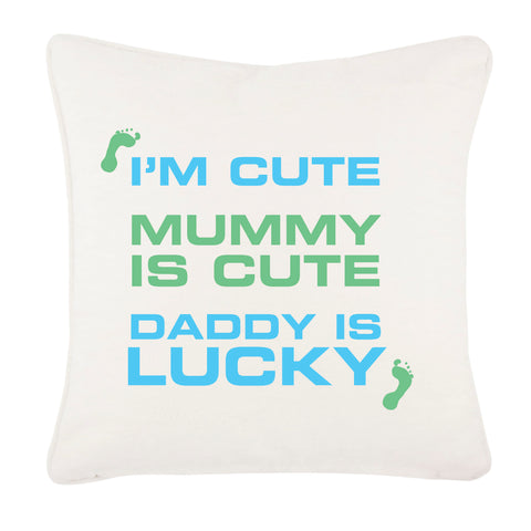 I'm Cute, Mummy is Cute, Daddy is Lucky Canvas Cushion Cover
