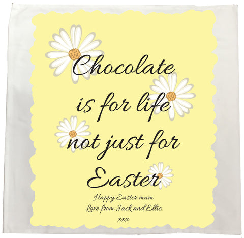EA14 - Personalised Chocolate is for Life not just for Easter Canvas Tea Towel