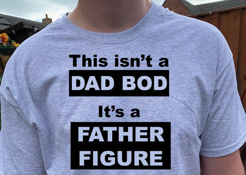This isn't a Dad Bod, It's a Father Figure T Shirts -  Father's Day