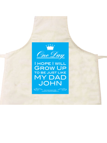FD02 - Personalised One Day I Hope to Grow Up Like, Father's Day  Apron