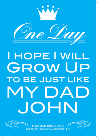 FD02 - Personalised One Day I Hope To Grow Up Like, Father's Day Canvas