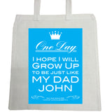 FD02 - Personalised One Day I Hope to Grow Up Like .... Father's Day Canvas Bag for Life