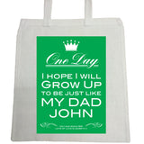 FD02 - Personalised One Day I Hope to Grow Up Like .... Father's Day Canvas Bag for Life