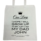 FD02 - Personalised One Day I Hope to Grow Up Like .... Father's Day Canvas Bag for Life