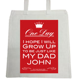 FD02 - Personalised One Day I Hope to Grow Up Like .... Father's Day Canvas Bag for Life