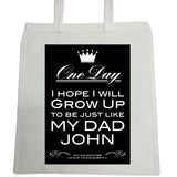 FD02 - Personalised One Day I Hope to Grow Up Like .... Father's Day Canvas Bag for Life