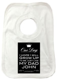 FD02 - Personalised One Day I Hope to Grow Up Like, Father's Day Baby Bib