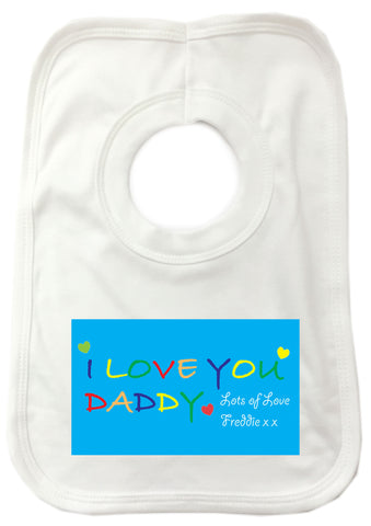 FD05 - Personalised I LOVE YOU DADDY, Father's Day Baby Bib