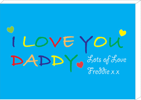 FD05 - Personalised I LOVE YOU DADDY, Father's Day Canvas