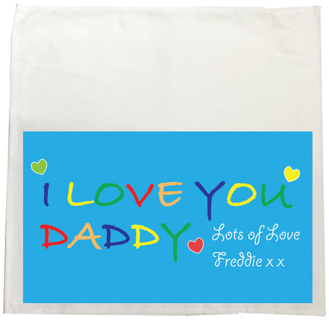 FD05 - I LOVE YOU DADDY, Father's Day Personalised Tea Towel