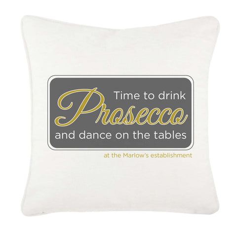 Time to Drink Prosecco and Dance on the Tables Personalised Canvas Cushion Cover
