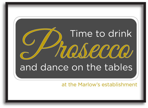 Time to drink Prosecco and Dance on the Tables Personalised Canvas Print