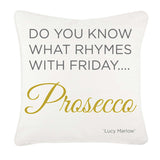 Do you know what rhymes with Friday .... Personalised Prosecco Personalised Cushion