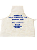 You've worked really hard! Work even harder beer tonight! Personalised Apron