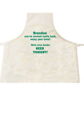 You've worked really hard! Work even harder beer tonight! Personalised Apron