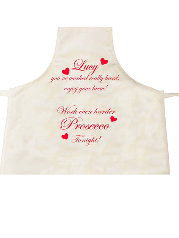You've worked really hard! Work even harder Prosecco tonight! Personalised Cooking Apron