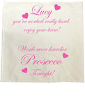 You've worked really hard! Work even harder Prosecco tonight! Personalised Tea Towel