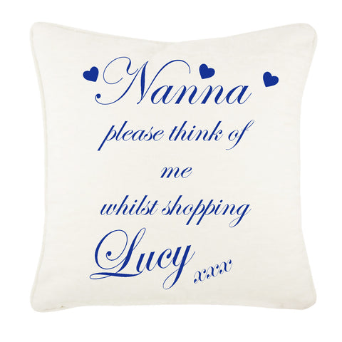 Nanna, Nan, Nanny Think of me Whilst Shopping Personalised Cushion Cover