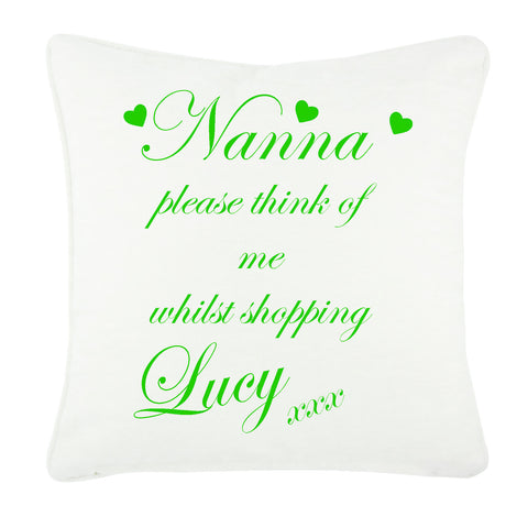 Nanna, Nan, Nanny Think of me Whilst Shopping Personalised Cushion Cover