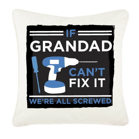 If Grandad Can't Fix It, We're Screwed Personalised Cushion Cover