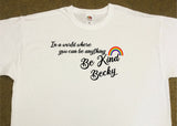 In a world where you can be anything, be kind - rainbow T Shirts