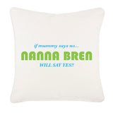 Nanna will say yes Canvas Cushion Cover