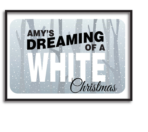 PC03 - Name is Dreaming of a White Christmas Personalised Print